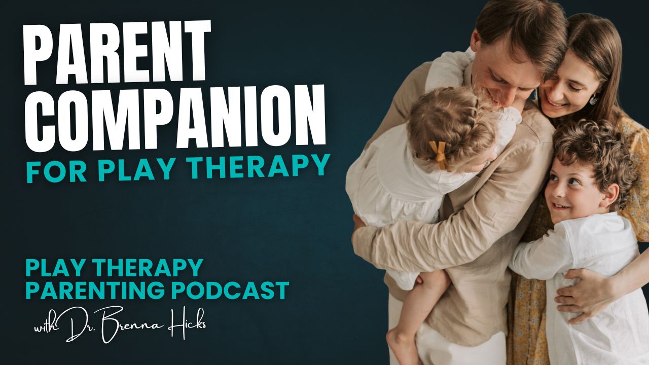 S3E1 – Parent Companion for Play Therapy: New Series Intro & Adulthood Bias- Why Parents Misunderstand Their Kids